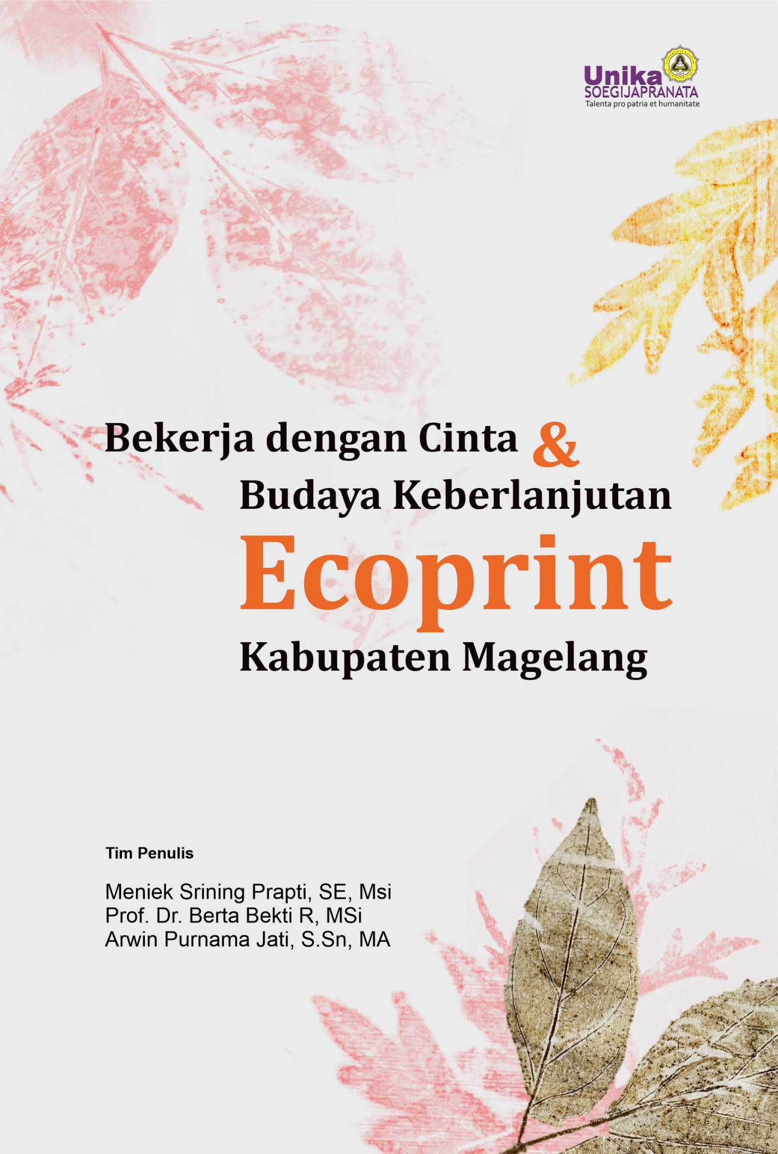 Bekerja dengan Cinta dan Budaya Keberlanjutan Ecoprint Kabupaten Magelang Bekerja dengan Cinta dan Budaya Keberlanjutan Ecoprint Kabupaten Magelang